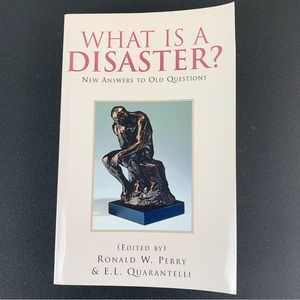 “What is a Disaster?” Edited by Perry & Quarantelli. 2005. Paperback.